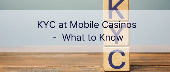 KYC në kazinotë celulare - Çfarë duhet të dini