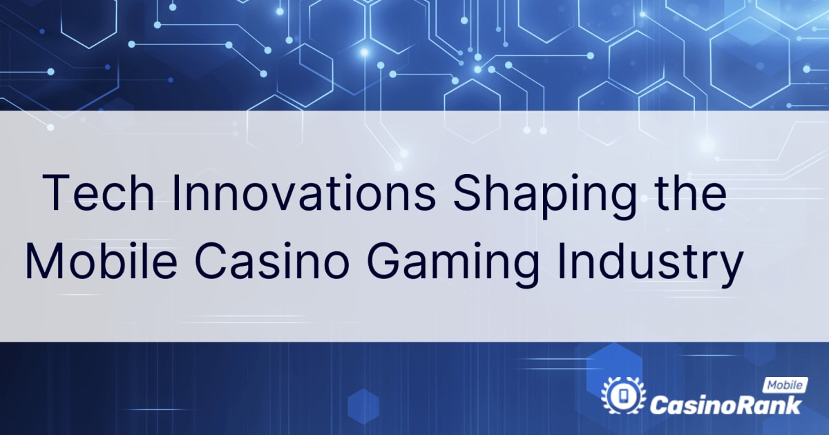 Inovacionet teknike duke formuar industrinë e lojërave të kazinosë celulare