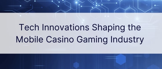 Inovacionet teknike duke formuar industrinë e lojërave të kazinosë celulare