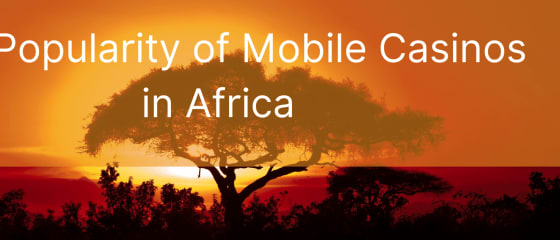 Popullariteti i kazinove celulare në Afrikë