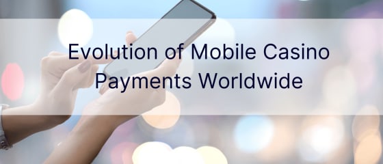 Evolucioni i pagesave të kazinosë celulare në mbarë botën